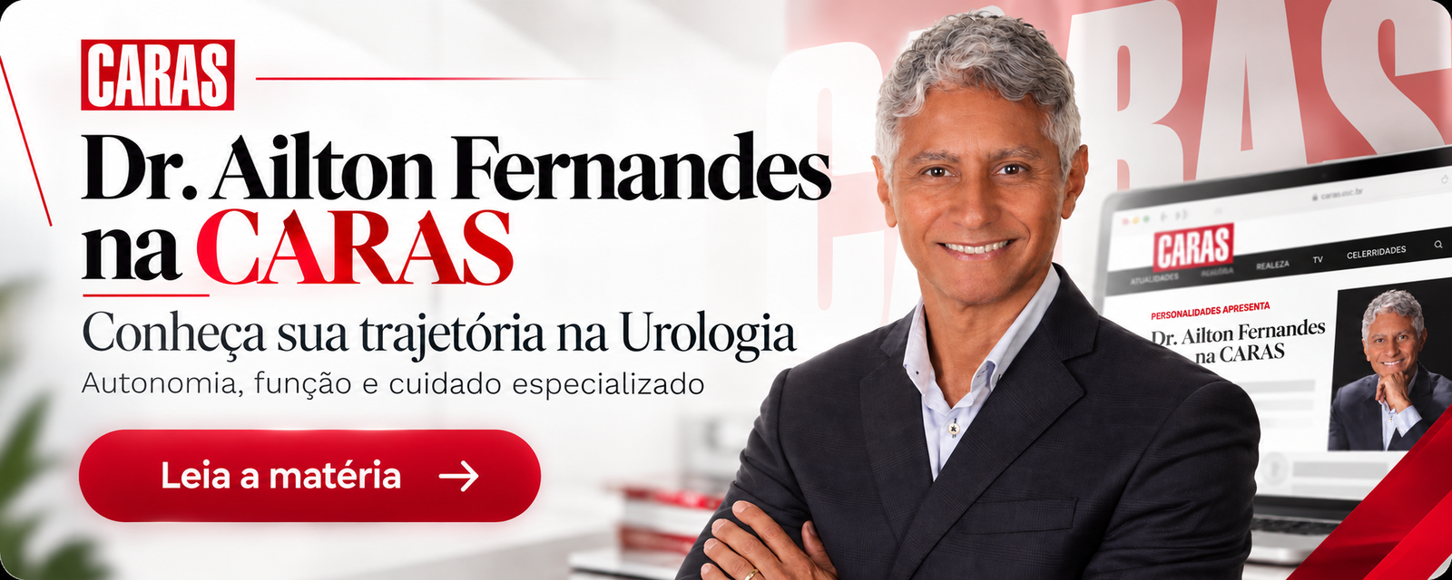 Dr. Ailton Fernandes na CARAS. Conheça sua trajetória na Urologia: autonomia, função e cuidado especializado.
